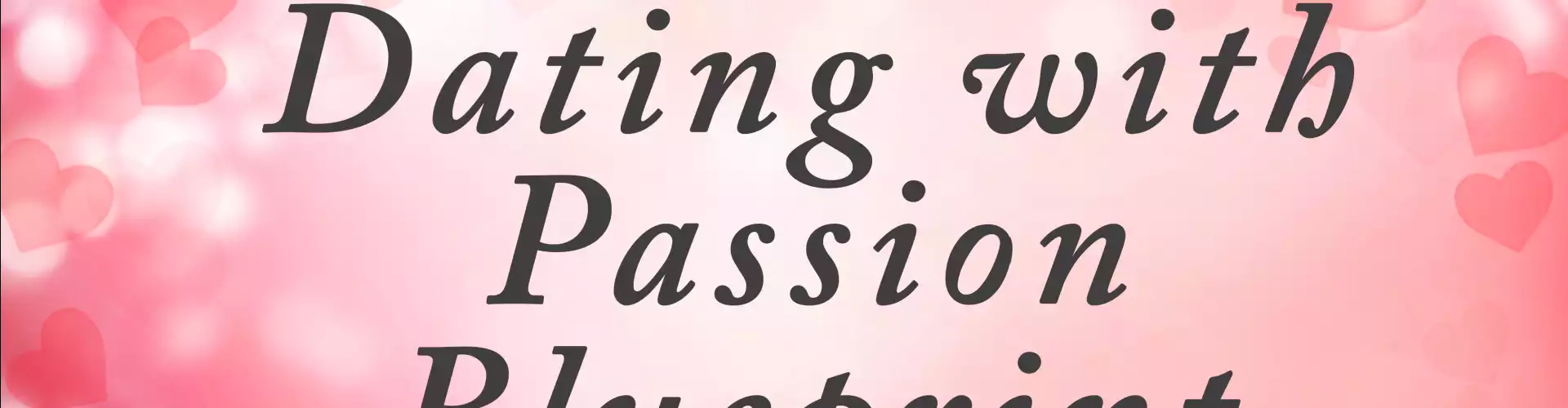 Dating With Passion Blueprint - Online Class by Dina  Colada