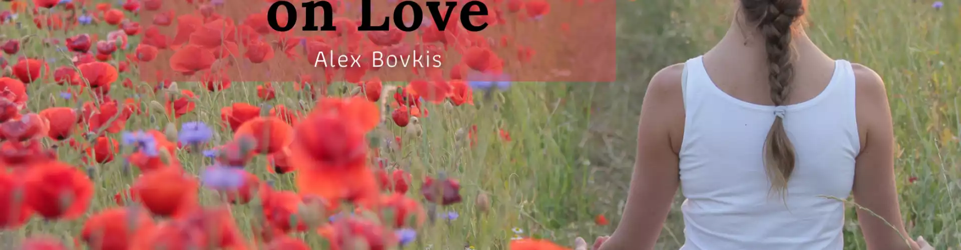 Yoga Teachings on Love  - Part 1 - Online Class by Alex Bovkis