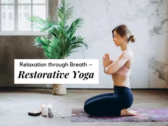 Relaxation through Breath – Restorative Yoga
